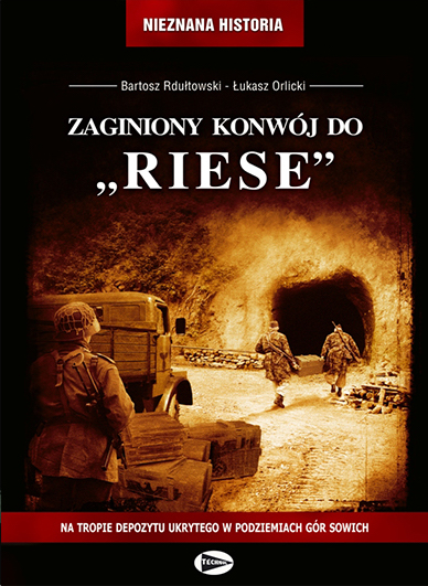 Zaginiony konwój do "Riese – Autor: Bartosz Rdułtowski